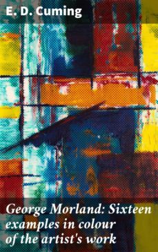 george morland: sixteen examples in colour of the artist's work (ebook)-e. d. cuming-4064066158576