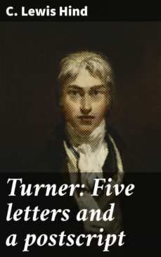 turner: five letters and a postscript (ebook)-c. lewis hind-4064066171476