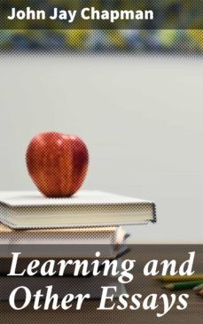 learning and other essays (ebook)-john jay chapman-4066338108876