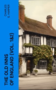 the old inns of england (vol. 1&amp;2) (ebook)-charles g. harper-4066339565876