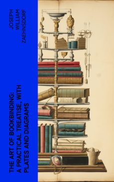 the art of bookbinding: a practical treatise, with plates and diagrams (ebook)-joseph william zaehnsdorf-4066339573376