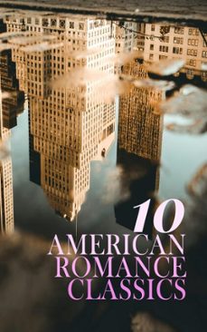 10 american romance classics (ebook)-edith wharton-louisa may alcott-f. scott fitzgerald-4066339592476