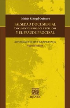 falsedad documental y el fraude procesal (ebook)-moisés sabogal quintero-4099995592276