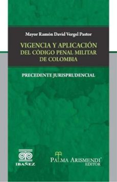 vigencia y aplicacion del codigo penal militar de colombia (ebook)-ramón david vergel pastor-4099995594676