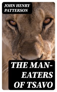 the man-eaters of tsavo (ebook)-john henry patterson-8596547021476