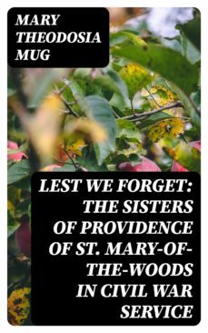 lest we forget: the sisters of providence of st. mary-of-the-woods in civil war service (ebook)-mary theodosia mug-8596547097976