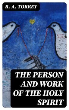 the person and work of the holy spirit (ebook)-r. a. torrey-8596547332176
