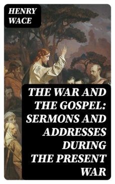 the war and the gospel: sermons and addresses during the present war (ebook)-8596547345176
