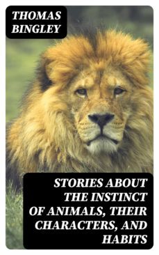 stories about the instinct of animals, their characters, and habits (ebook)-thomas bingley-8596547367376