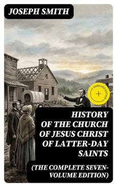 history of the church of jesus christ of latter-day saints (the complete seven-volume edition) (ebook)-joseph smith-8596547386476