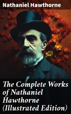 the complete works of nathaniel hawthorne (illustrated edition) (ebook)-nathaniel hawthorne-8596547672876