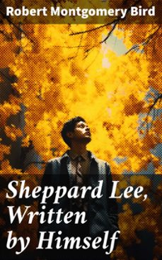 sheppard lee, written by himself (ebook)-robert montgomery bird-8596547785576