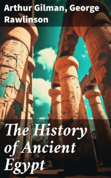 the history of ancient egypt (ebook)-arthur gilman-george rawlinson-8596547814276
