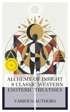 alchemy of insight  8 classic western esoteric treatises (ebook)-basilius valentinus-éliphas lévi-albert mackey-8596547873976