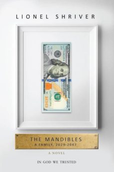 the mandibles: a family 2029-2047-lionel shriver-9780007560776