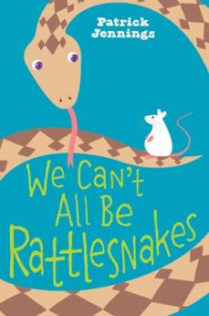 we can't all be rattlesnakes-patrick jennings-9780061985676