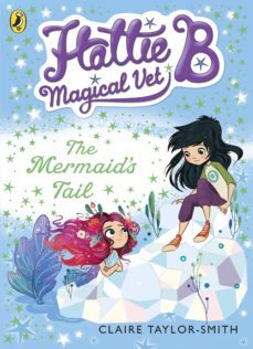 hattie b, magical vet: the mermaid's tail (book 4) (ebook)-claire taylor smith-9780141344676