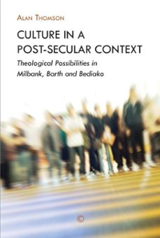 culture in a post-secular context (ebook)-alan thomson-9780227902776