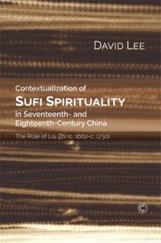 contextualization of sufi spirituality in seventeenth- and eighteenth-century china (ebook)-david lee-9780227905876