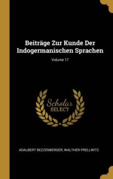 beitrge zur kunde der indogermanischen sprachen; volume 17-9780270799576