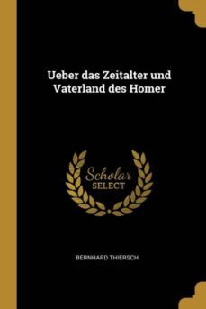 ueber das zeitalter und vaterland des homer-9780274007776