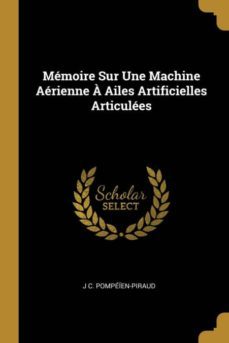 memoire sur une machine aerienne a ailes artificielles articulees-9780274088676