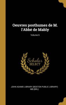 oeuvres posthumes de m. labbe de mably; volume 6-9780274365876
