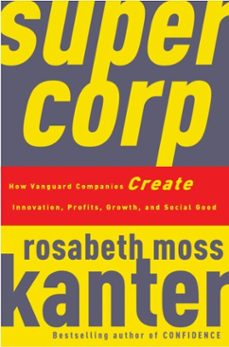 supercorp (ebook)-rosabeth moss kanter-9780307452276