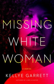 missing white woman (ebook)-kellye garrett-9780316257176