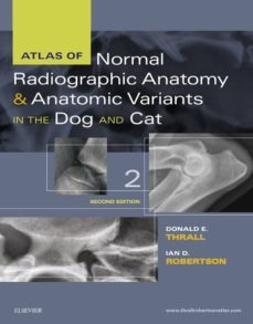atlas of normal radiographic anatomy and anatomic variants in the dog and cat - e-book (ebook)-donald e. thrall-ian d. robertson-9780323312776