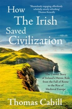 how the irish saved civilization-thomas cahill-9780340637876
