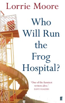 who will run the frog hospital? (ebook)-lorrie moore-9780571275076