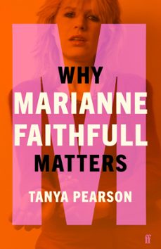 why marianne faithfull matters (ebook)-tanya pearson-9780571368976