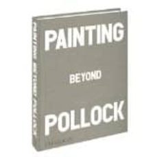 painting beyond pollock-morgan falconer-9780714868776