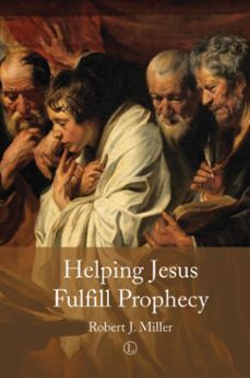 helping jesus fulfill prophecy (ebook)-robert j miller-9780718844776