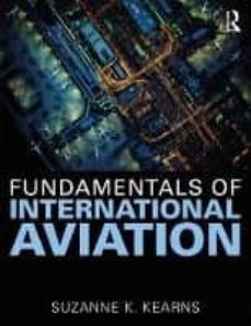 fundamentals of international aviation-suzanne k. kearns-9781138708976