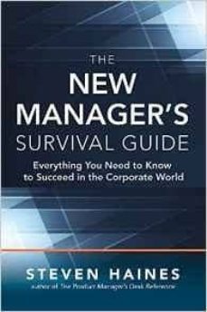 the new manager s survival guide: everything you need to know to succeed in the corporate world-steven haines-9781259588976