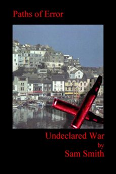 undeclared war: paths of error (ebook)-sam smith-9781310188176