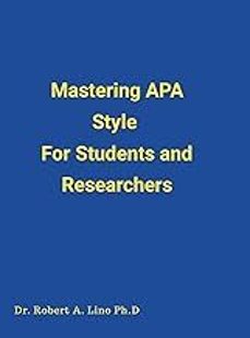 mastering apa style for students and researchers-robert lino-9781312670976