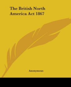 the british north america act 1867-9781419155376
