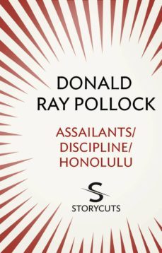 assailants / discipline / honolulu (storycuts) (ebook)-donald ray pollock-9781448128976