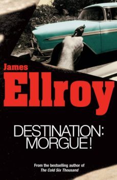 destination: morgue-james ellroy-9781448134076
