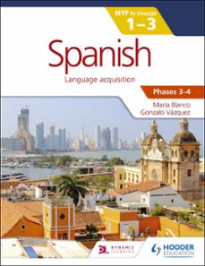 spanish for the ib myp 1-3 phases 3-4 (ebook)-maria blanco-gonzalo vazquez-9781471881176