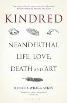 kindred: neanderthal life, love, death and art-9781472937476