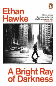 a bright ray of darkness (ebook)-ethan hawke-9781473590076