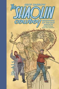 the shaolin cowboy: beginning of the end results--21 years of blood, sweat, and chainsaws (ebook)-geof darrow-9781506752976