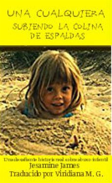 una cualquiera  subiendo la colina de espaldas: una desafiante historia real sobre abuso infantil (ebook)-9781507191576