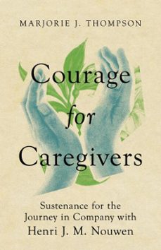 courage for caregivers (ebook)-marjorie j. thompson-9781514005576