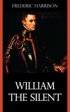 william the silent (ebook)-frederic harrison-9781531262976