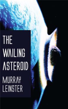 the wailing asteroid (ebook)-murray leinster-9781531264376